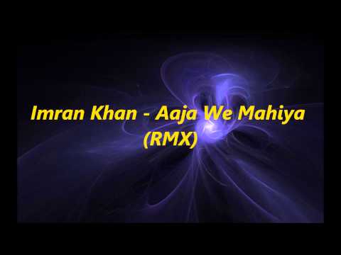 Imran Khan - Aaja We Mahiya RMX