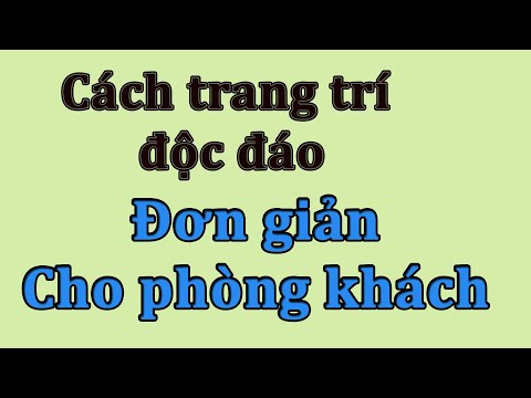 Trang trí tường phòng khách nhà bạn thật độc đáo với những cách vô cùng đơn giản này
