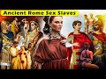 Super Nasty SEX Lives of Ancient Roman SLAVES