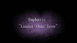 Watch Emphatic Louder Than Love video