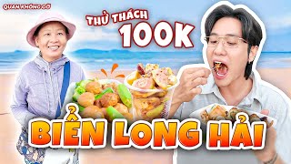Thử Thách 100K Ăn Gì Ở Biển Long Hải? Bất Ngờ Với Sự Thay Đổi Sau 2 Năm Quay Lại Quan Không Gờ