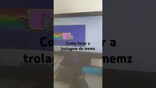 Como Fazer A Trolagem Do Memz