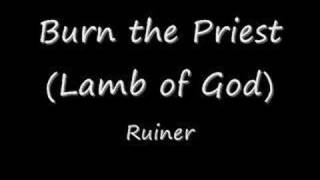 Watch Burn The Priest Ruiner video