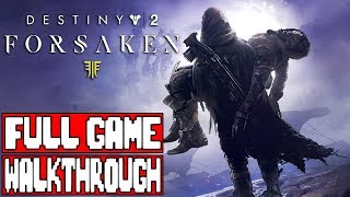 Destiny 2 FORSAKEN Gameplay Walkthrough Part 1 FULL GAME - No Commentary (1080p 60fps)