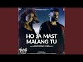 Ho Ja Mast Malang Tu (From "Malang - Unleash The Madness")