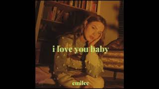 Emilee - i love you baby