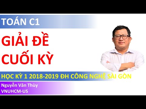 GIẢI ĐỀ CUỐI KỲ TOÁN C1 2018-2019 | STU | ĐẠI HỌC CÔNG NGHỆ SÀI GÒN