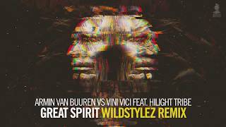 Armin van Buuren vs Vini Vici feat. Hilight Tribe - Great Spirit (Wildstylez Rem