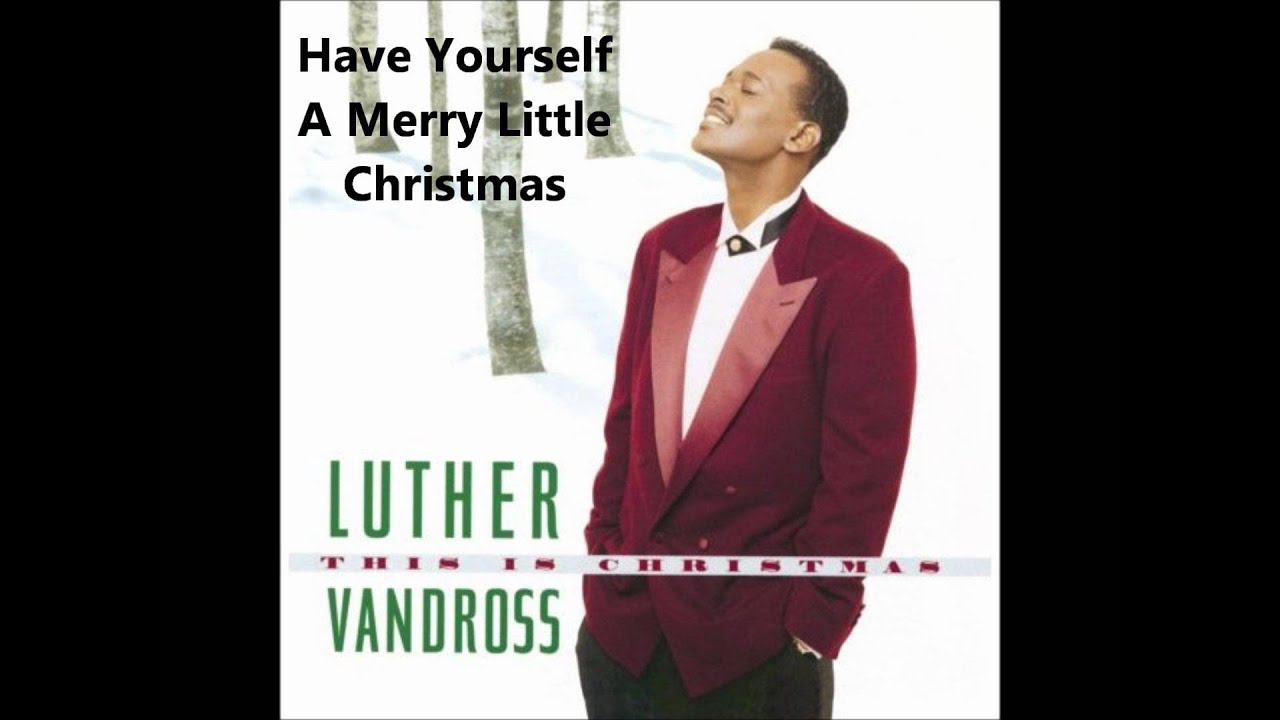 luther vandross have yourself a merry little christmas luther vandross merry christmas