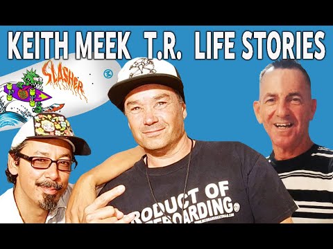 KEITH MEEK T.R. REAL SKATE SURF LIFE STORIES