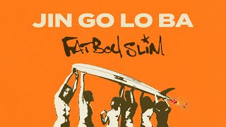 Watch Fatboy Slim Jin Go Lo Ba video