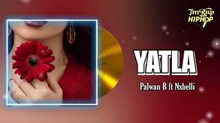 Palwan B Ft Nxbelli - Yatla Official Audio