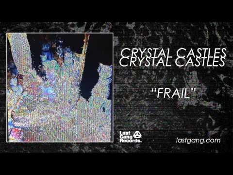 Crystal Castles - Frail