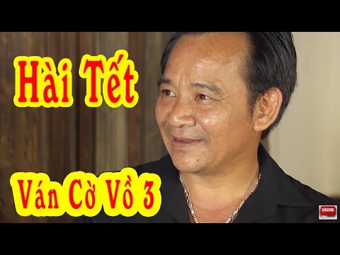 Hài Tết Mới Nhất | Ván Cờ Vồ 3 | Phim Hài Tết Mới Hay Nhất | hai tet moi nhat Hài Tết Mới Nhất | Ván Cờ Vồ 3 | Phim Hài Tết Mới Hay Nhất | hai tet moi nhat