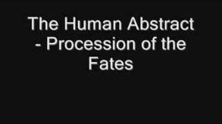 Watch Human Abstract Procession Of The Fates video