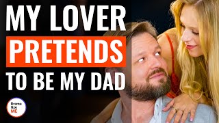 My Lover Pretends To Be My Dad