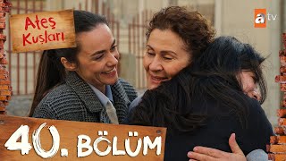 Ateş Kuşları 40. Bölüm @atvturkiye