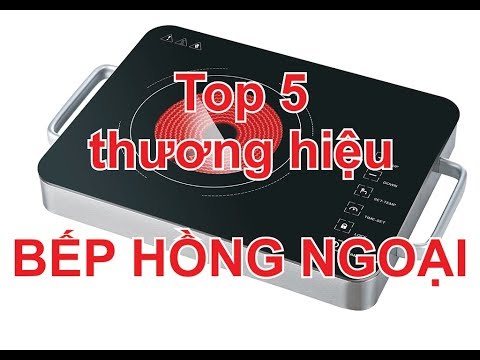 Top 5 bếp hồng ngoại tốt nhất hiện nay 2018