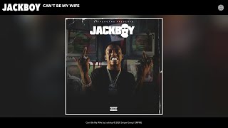 Watch Jackboy Cant Be My Wife video
