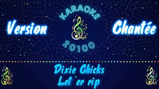 Dixie Chicks Let Er Rip Version Chantée
