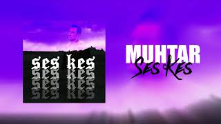 Muhtar - Ses Kes (Prod. by FyaZz)