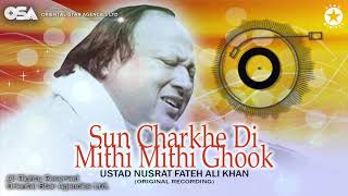 Watch Nusrat Fateh Ali Khan Sun Charkhe Di Mithi Mithi Ghook video