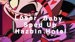 Loser, Baby / Hazbin Hotel / Sped Up