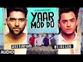 Guru Randhawa, Millind Gaba : Yaar Mod Do (Audio)| New Punjabi Song 2022 | Latest Punjabi Songs 2022