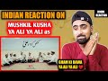 Indian Boy Reacts To Mushkil Kusha Ya Ali Ya Ali | New Mola Ali as Kalam 2021 | Gb Musical Band !!