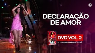 Calcinha Preta - Declaração De Amor #AoVivoEmBelémDoPará DVD Vol.2