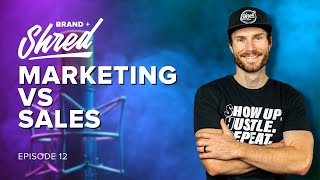 Marketing vs Sales with Josh Pitts | Brand+Shred #12