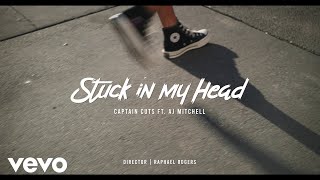 Captain Cuts - Stuck In My Head ( Music ) ft. AJ Mitchell