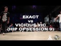 EXACT vs VICIOUS VIC (HIP OPSESSION 9) WWW.BBOYWORLD.COM
