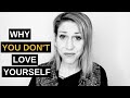 Why You Don't Love Yourself