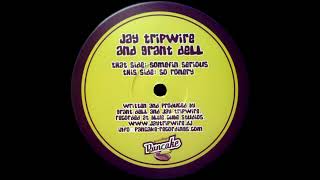 Jay Tripwire & Grant Dell - Somefin Serious