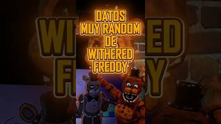 Datos Muy Random De Withered Freddy
