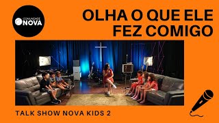 ✝️ Olha o que Ele fez comigo - Talk Show Nova Kids 2 | #cultoonline