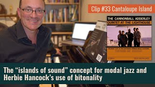 Clip #33 The "Islands of Sound" concept for Modal Jazz and bitonality on Cantaloupe Island.