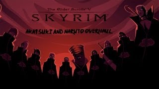 The Elder Scrolls V Skyrim: Akatsuki and Naruto Overhaul Mod (Plus Anime Overhaul Update)