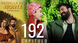 Estrella Del Norte Primer Amor | Capitulo 192 - Version Corta (Kuzey Yıldızı İlk