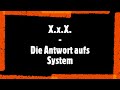 X.x.X. - Die Antwort aufs System