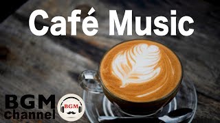 Cafe Music - Relaxing Jazz Cafe Music - Chill Out Bossa Nova Music