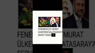 Fenerbahçeli Murat Ülkerden Galatasaraya Servet Ödedi