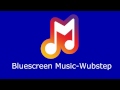 Bluescreen Music - Wubstep