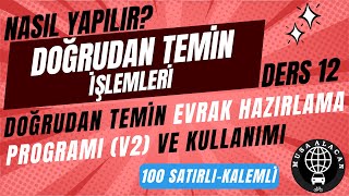 Doğrudan Temi̇n İşlemleri̇ Ders 12 Doğrudan Temin Evrak Hazırlama Programıv2 Ve Kullanımı
