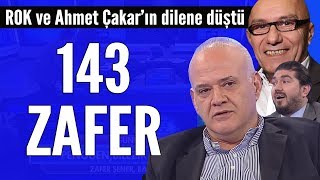 143 Zafer! Ahmet Çakar ve ROK'a laf sokayım derken...