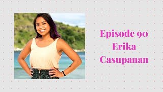 Episode 90 with Erika Casupanan - Survivor Season 41 WINNER
