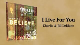 Watch Charlie  Jill Leblanc I Live For You video