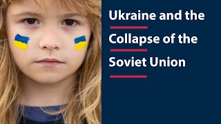 Ukraine and the Collapse of the Soviet Union