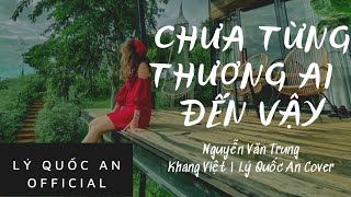 Từng Thương Ai Đến Vậylo-Fi Vernguyễn Văn Trung - Khang Việt Lý Quốc An Cover Music Video